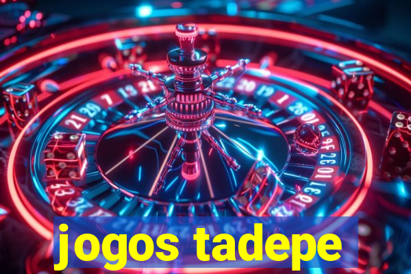 jogos tadepe